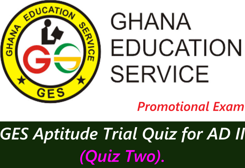 GES Aptitude Trial Quiz for AD II (Quiz Two).