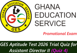 GES Aptitude Test 2026 Trial Quiz for Assistant Director II (Quiz 4)
