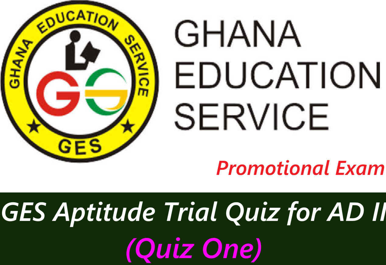 GES Aptitude Trial Quiz for AD II (Quiz One)