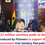 12 million sanitary pads to be produced by Prisoners to support the government, Free Sanitary Pad policy.