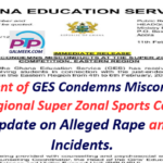 GES Condemns Misconduct at the Eastern Regional Super Zonal Sports Competition: Provides Update on Alleged Rape and Stabbing Incidents.