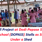 Dining Hall Project at Dodi-Papase Senior High Technical School (DOPASS) Stalls as Students Eat Under a Shed.