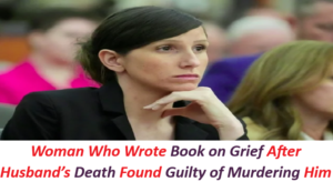 Woman Who Wrote Book on Grief After Husband’s Death Found Guilty of Murdering Him