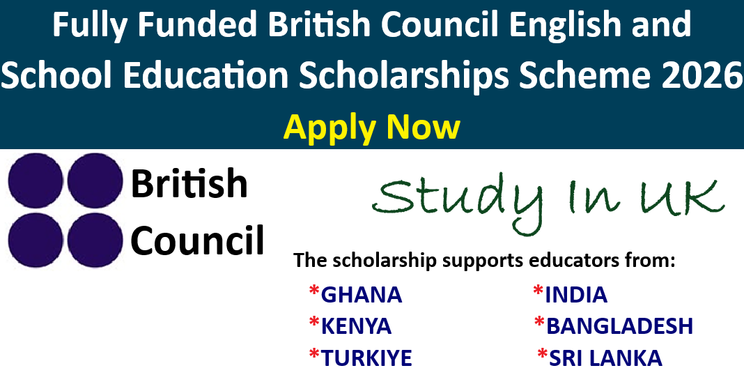 Fully Funded British Council English and School Education Scholarships Scheme 2026 – Apply Now