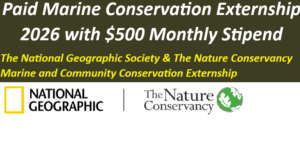 Paid Marine Conservation Externship 2026 with $500 Monthly Stipend: The National Geographic Society & The Nature Conservancy Marine and Community Conservation Externship