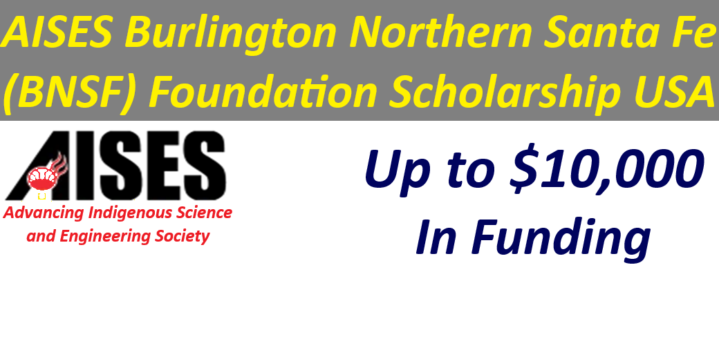 AISES Burlington Northern Santa Fe (BNSF) Foundation Scholarship USA.