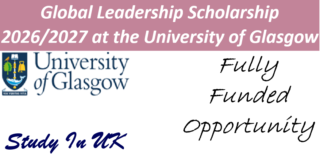 Global Leadership Scholarship 2026/2027 at the University of Glasgow