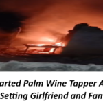 Broken-Hearted Palm Wine Tapper Arrested for Allegedly Setting Girlfriend and Family Ablaze
