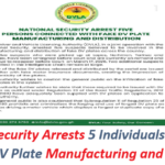 National Security Arrests 5 Individuals Connected with Fake DV Plate Manufacturing and Distribution.