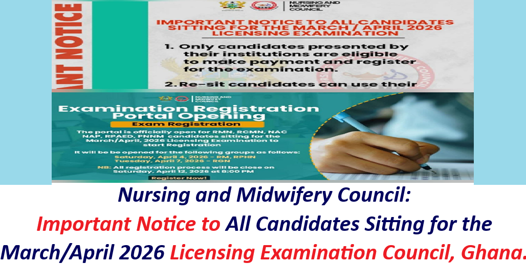 Nursing and Midwifery Council: Important Notice to All Candidates Sitting for the March/April 2026 Licensing Examination Council, Ghana.