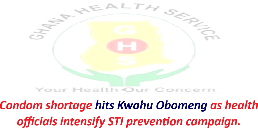 Condom shortage hits Kwahu Obomeng as health officials intensify STI prevention campaign