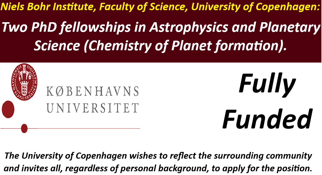 Two PhD fellowships in Astrophysics and Planetary Science (Chemistry of Planet formation): Niels Bohr Institute, Faculty of Science, University of Copenhagen