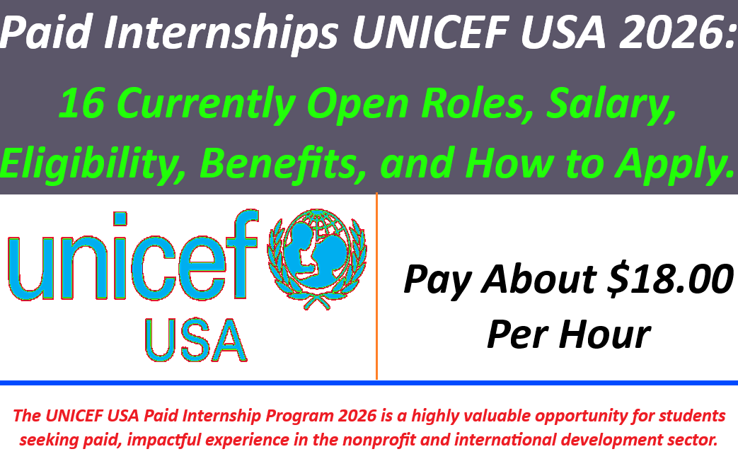 Paid Internships UNICEF USA 2026: 16 Currently Open Roles, Salary, Eligibility, Benefits, and How to Apply.