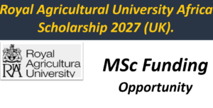 Royal Agricultural University Africa Scholarship 2027 (UK) – Apply Now.