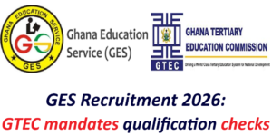GES Recruitment 2026: GTEC mandates qualification checks.