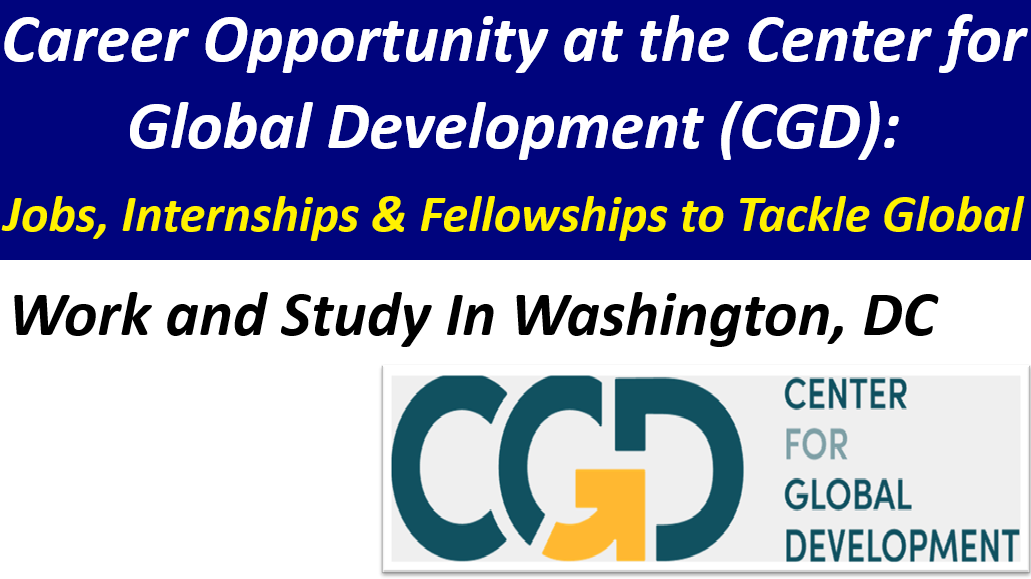 Career Opportunity at the Center for Global Development (CGD): Jobs, Internships & Fellowships to Tackle Global – Apply Now.