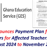 GES Announces Payment Plan for Salary Arrears for Affected Teachers from August 2024 to November 2025.
