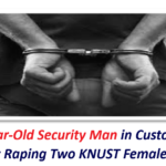 56-Year-Old Security Man in Custody for Allegedly Raping Two KNUST Female Students.