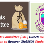 Public Accounts Committee (PAC) Directs Wiawso College of Education to Recover GH₵380k Student Arrears