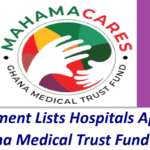 Mahama Cares: Government Lists Hospitals Approved for Ghana Medical Trust Fund Support.