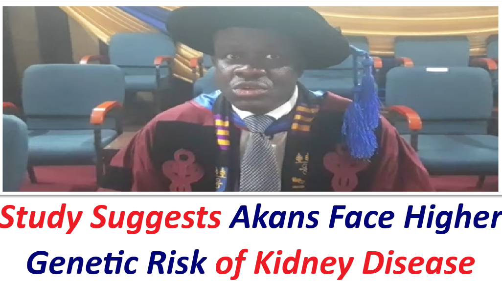Study Suggests Akans Face Higher Genetic Risk of Kidney Disease.