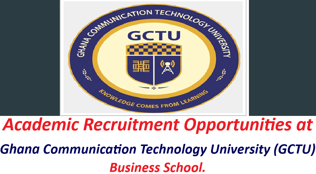 Academic Recruitment Opportunities at Ghana Communication Technology University (GCTU) Business School, 2026.