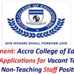 Recruitment: Accra College of Education Invites Applications for Vacant Teaching and Non-Teaching Staff Positions.