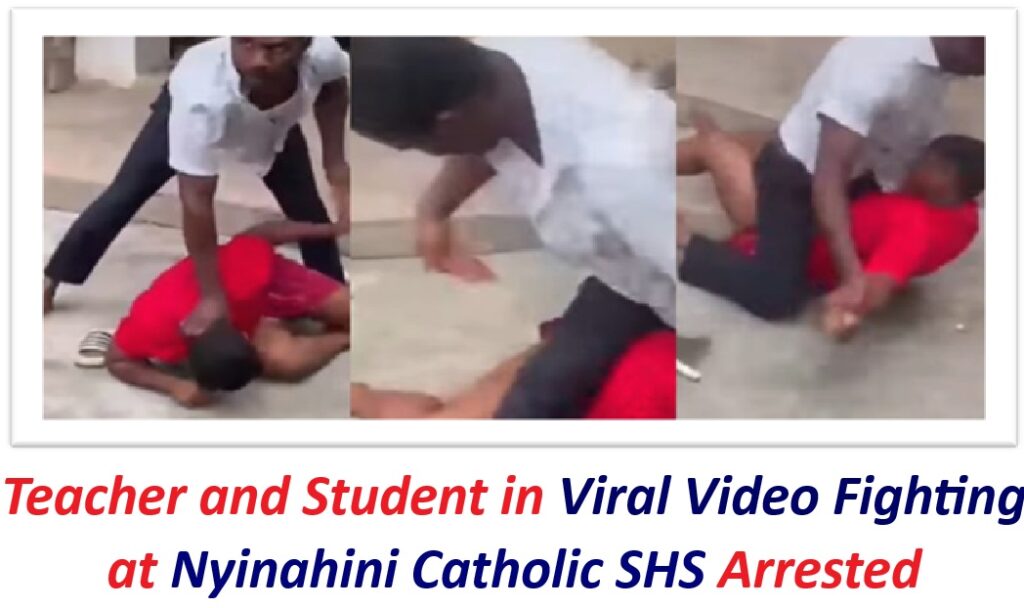 Teacher and Student in Viral Video Fighting at Nyinahini Catholic SHS Arrested.