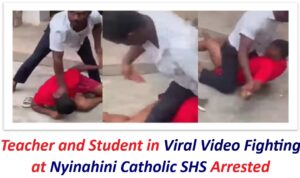 Teacher and Student in Viral Video Fighting at Nyinahini Catholic SHS Arrested.