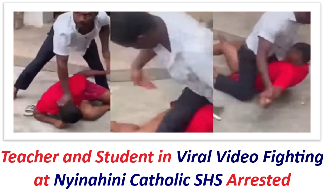 Teacher and Student in Viral Video Fighting at Nyinahini Catholic SHS Arrested.
