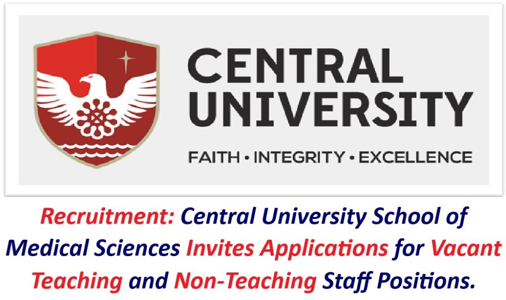 Recruitment: Central University School of Medical Sciences Invites Applications for Vacant Teaching and Non-Teaching Staff Positions.