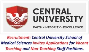 Recruitment: Central University School of Medical Sciences Invites Applications for Vacant Teaching and Non-Teaching Staff Positions.