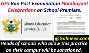 GES Ban Post-Examination Flamboyant Celebrations on School Premises; Heads of schools who allow this practice on their campus will be sanctioned.