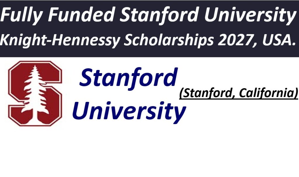 Fully Funded Stanford University Knight-Hennessy Scholarships 2027, USA.