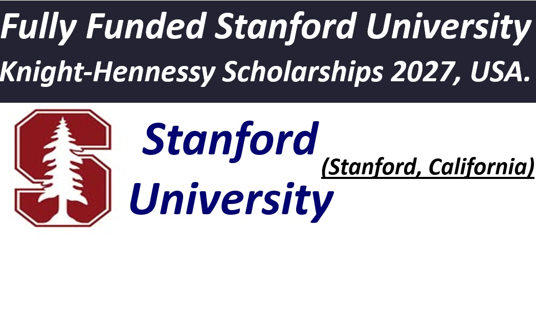 Fully Funded Stanford University Knight-Hennessy Scholarships 2027, USA.