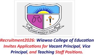 Recruitment2026: Wiawso College of Education Invites Applications for Vacant Principal, Vice Principal, and Teaching Staff Positions.