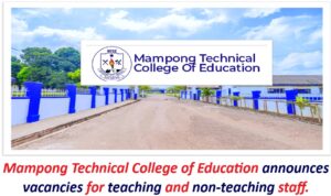 Mampong Technical College of Education announces vacancies for teaching and non-teaching staff.