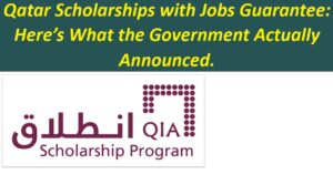 Qatar Scholarships with Jobs Guarantee: Here’s What the Government Actually Announced.