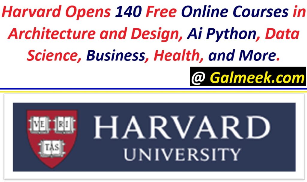 Harvard Opens 140 Free Online Courses in Architecture and Design, Ai Python, Data Science, Business, Health, and More.