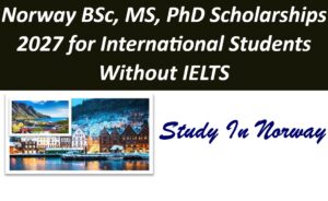 Norway BSc, MS, PhD Scholarships 2027 for International Students Without IELTS.