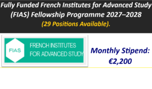 Fully Funded French Institutes for Advanced Study (FIAS) Fellowship Programme 2027–2028 (29 Positions Available).