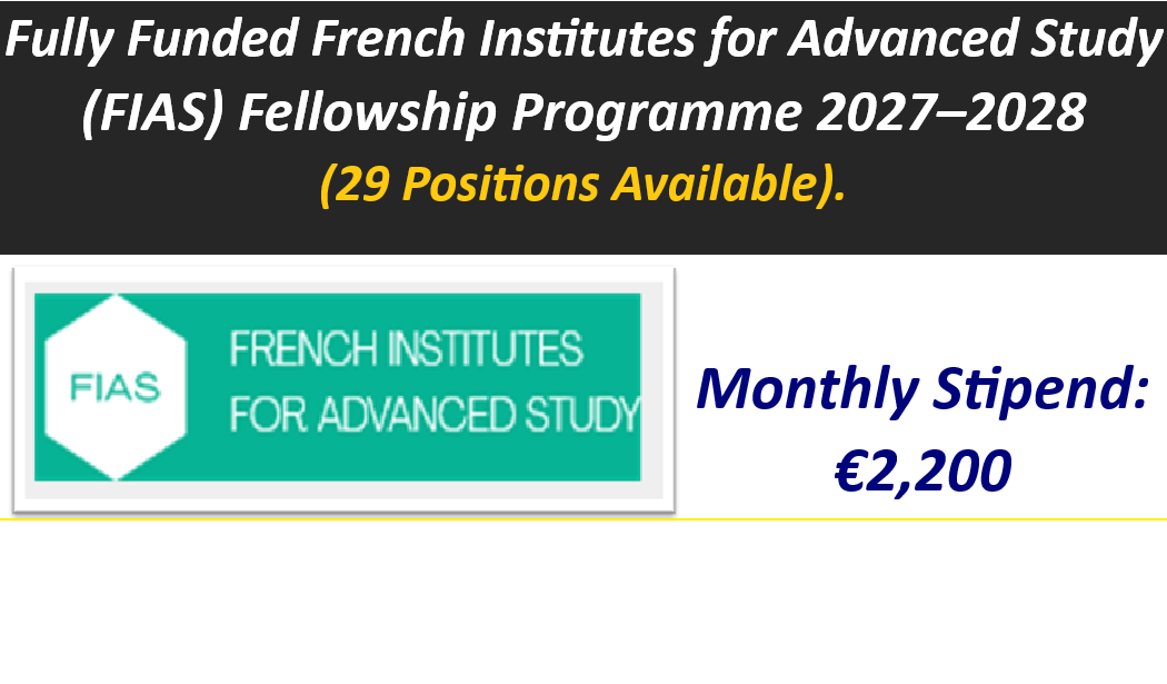 Fully Funded French Institutes for Advanced Study (FIAS) Fellowship Programme 2027–2028 (29 Positions Available).