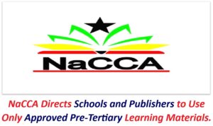 NaCCA Directs Schools and Publishers to Use Only Approved Pre-Tertiary Learning Materials.