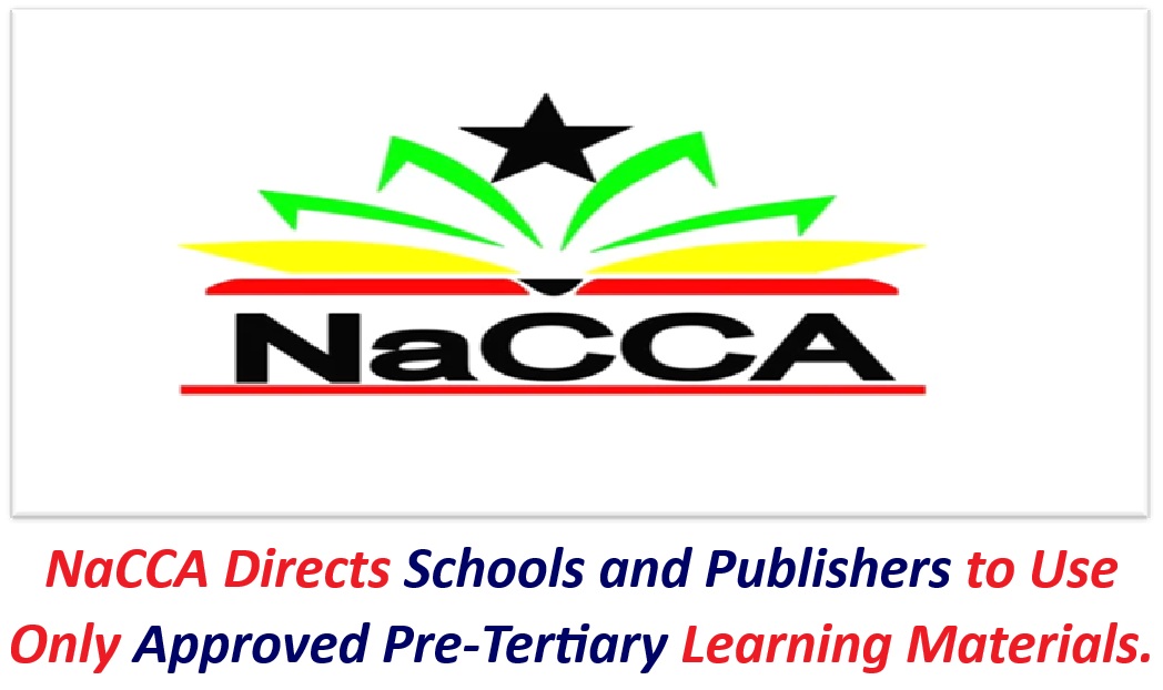 NaCCA Directs Schools and Publishers to Use Only Approved Pre-Tertiary Learning Materials.