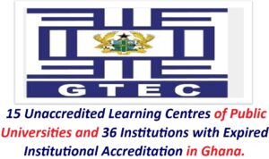GTEC: 15 Unaccredited Learning Centres of Public Universities and 36 Institutions with Expired Institutional Accreditation in Ghana.