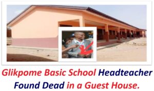 Glikpome Basic School Headteacher Found Dead in a Guest House.