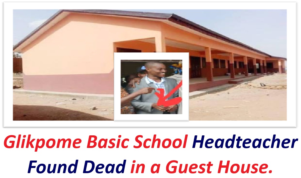 Glikpome Basic School Headteacher Found Dead in a Guest House.