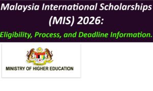 Malaysia International Scholarships (MIS) 2026: Eligibility, Process, and Deadline Information.