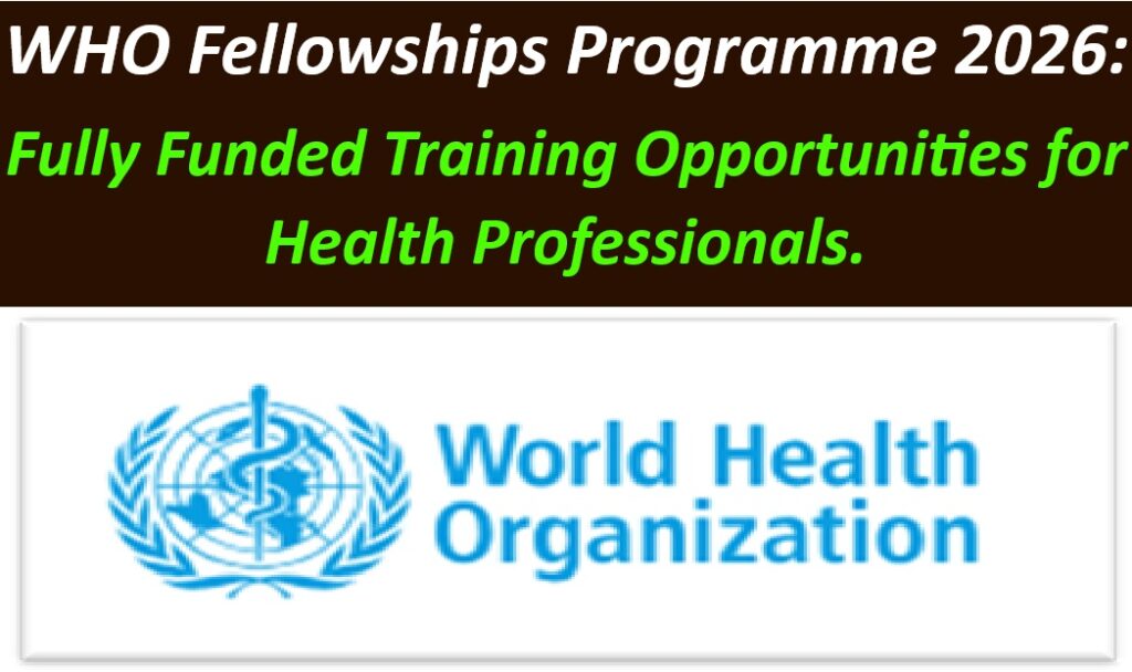 WHO Fellowships Programme 2026: Fully Funded Training Opportunities for Health Professionals.