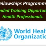 WHO Fellowships Programme 2026: Fully Funded Training Opportunities for Health Professionals.